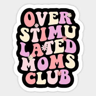 Overstimulated moms Club Sticker